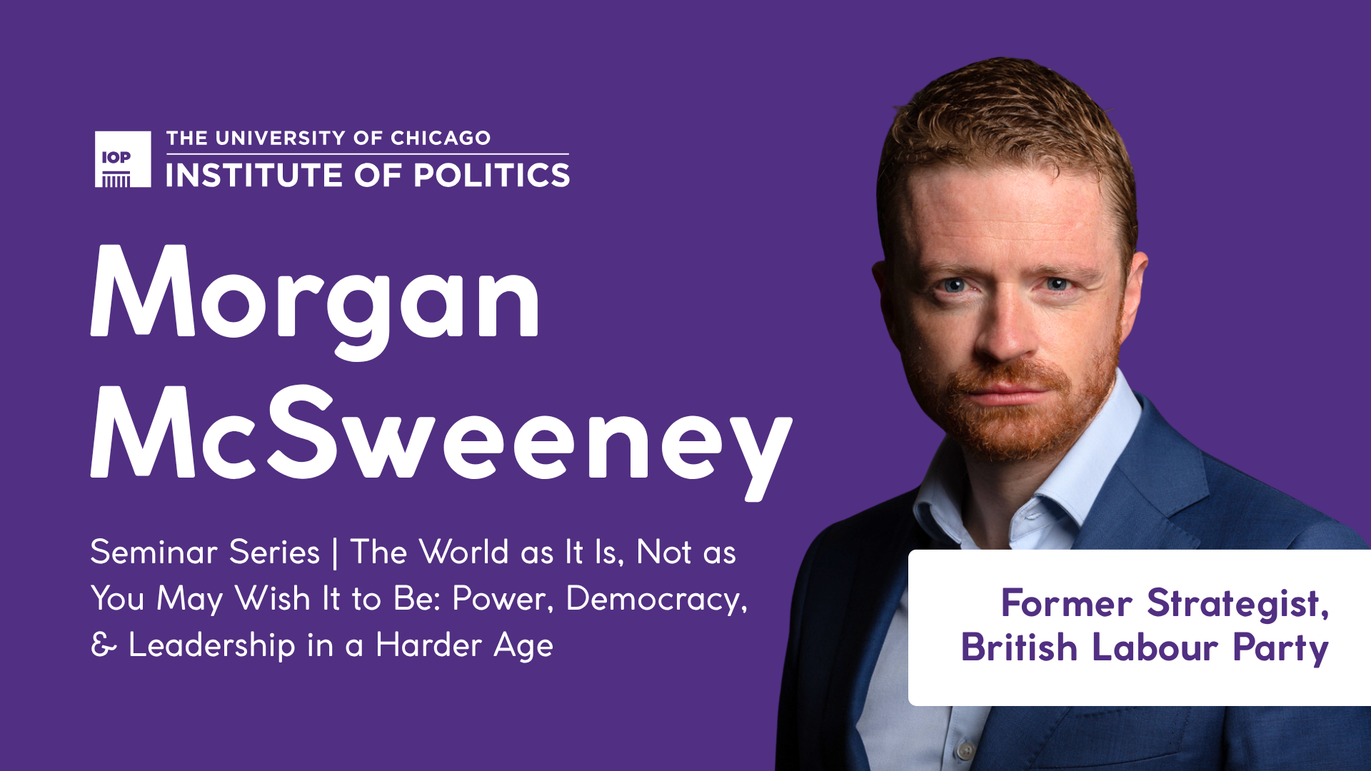 Poster Image for Morgan McSweeney | The World as It Is: Why Politics Suddenly Feels More Serious